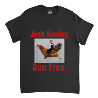 Josh Hawley Run Free Funny Josh Hawley Running Classic Classic T-shirt | Artistshot