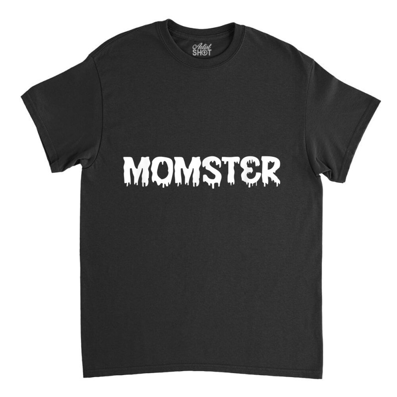 Momster Shirt, Halloween Shirt, Fall Shirt, Mom Life, T Shirt Classic T-shirt | Artistshot