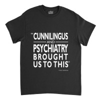 Cunnilingus And Psychiatry Classic T-shirt | Artistshot