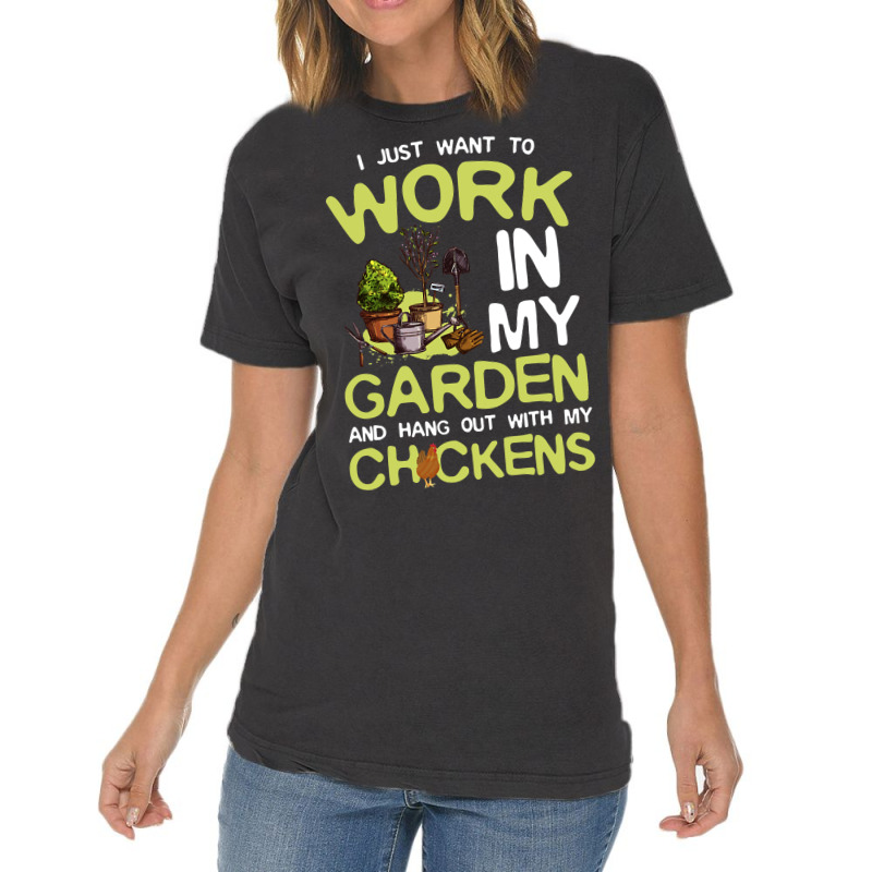 Chicken Cock I Just Want To Work In My Garden And Hang Out Chicken Quo Vintage T-Shirt by offensejuggler | Artistshot