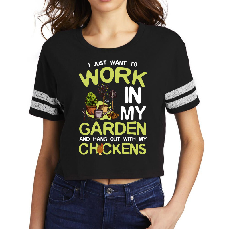 Chicken Cock I Just Want To Work In My Garden And Hang Out Chicken Quo Scorecard Crop Tee by offensejuggler | Artistshot