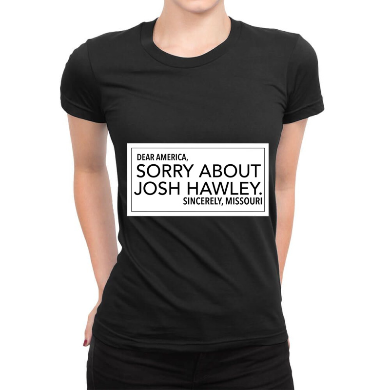 Sorry About Josh Hawley Ladies Fitted T-Shirt by cm-arts | Artistshot