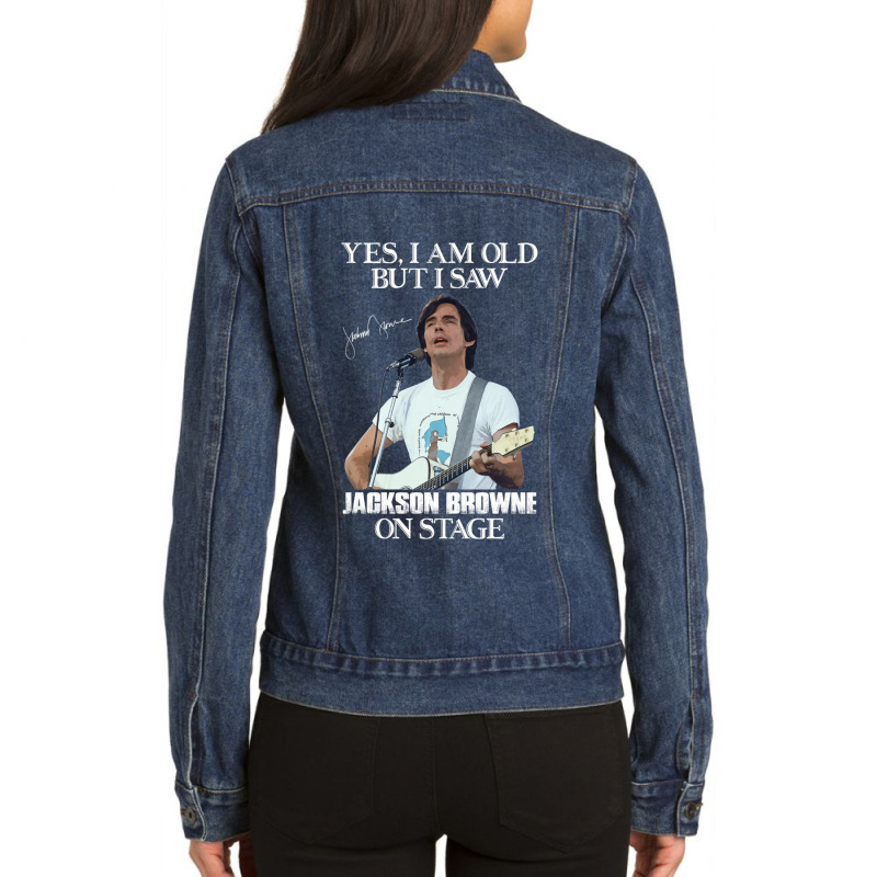 Yes I_m Old But I Saw Jackson Folk Browne On Stage Ladies Denim Jacket by cm-arts | Artistshot