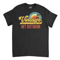 Art Historian Vintage Sunset Profession Retro Job Title Classic T-shirt | Artistshot