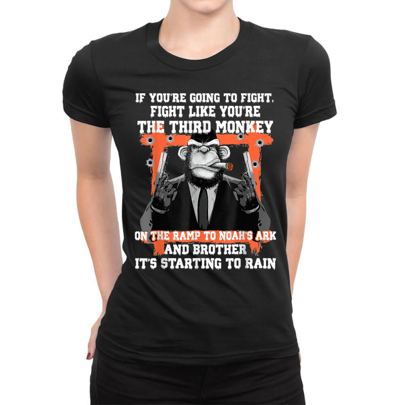 If You're Going To Fight Fight Like You're The Third Monkey T Shirt Ladies Fitted T-Shirt by cm-arts | Artistshot