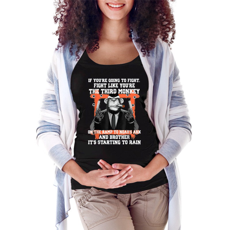 If You're Going To Fight Fight Like You're The Third Monkey T Shirt Maternity Scoop Neck T-shirt by cm-arts | Artistshot