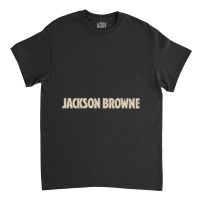 Jackson Browne Classic T-shirt | Artistshot