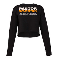 Pastor Warning Anything You Say Be Used In Sermon Gift Cropped Sweater | Artistshot