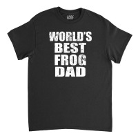 World's Best Frog Dad Classic T-shirt | Artistshot