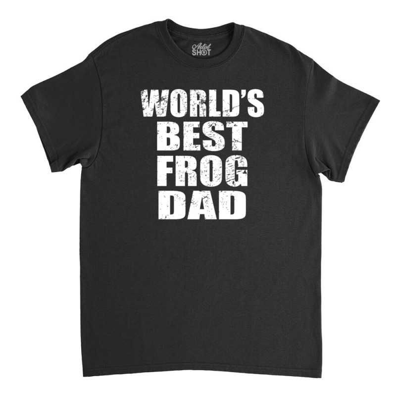 World's Best Frog Dad Classic T-shirt | Artistshot