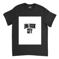 Lima Fuckin 'city. Classic T-shirt | Artistshot