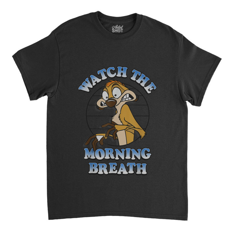 Funny Lion And King Timon Watch The Morning Breath Classic T-shirt by althubich | Artistshot