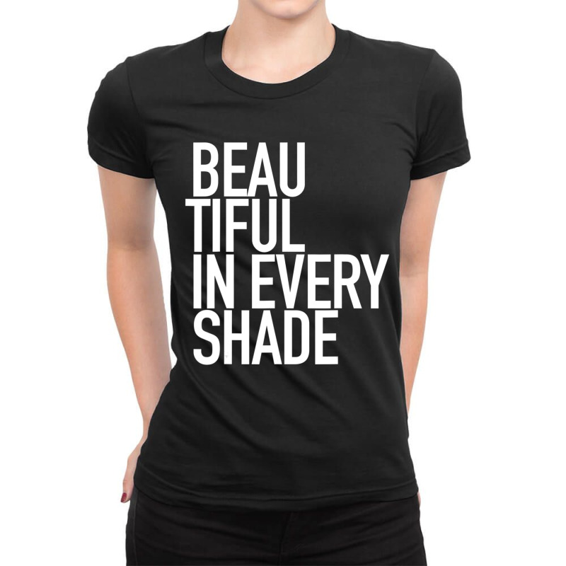 Beautiful In Every Shade Uplifting Positive Slogan Ladies Fitted T-shirt | Artistshot