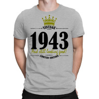 Vintage 1943 And Still Looking Good T-shirt | Artistshot