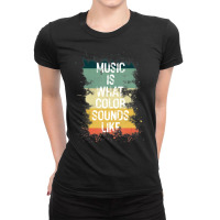 Music Is What Color Sounds Like Men Women Ladies Fitted T-shirt | Artistshot