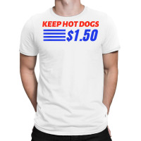 Keep Hot Dogs $1.50 T Shirt T-shirt | Artistshot