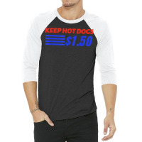 Keep Hot Dogs $1.50 T Shirt 3/4 Sleeve Shirt | Artistshot