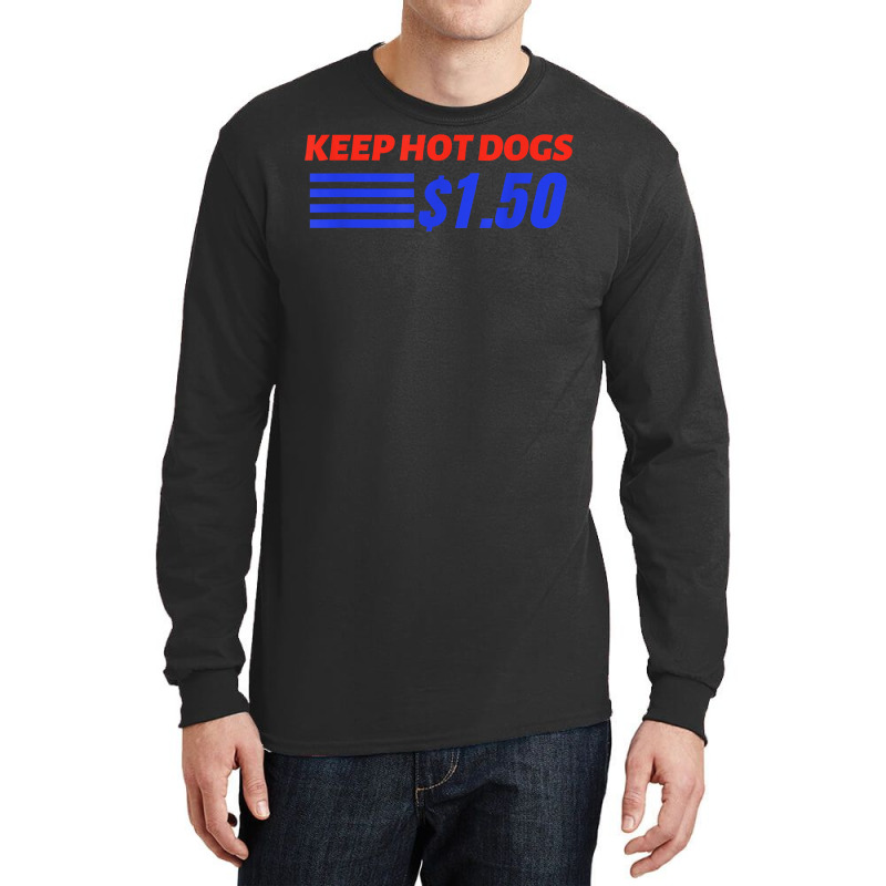 Keep Hot Dogs $1.50 T Shirt Long Sleeve Shirts by pofijinashu | Artistshot