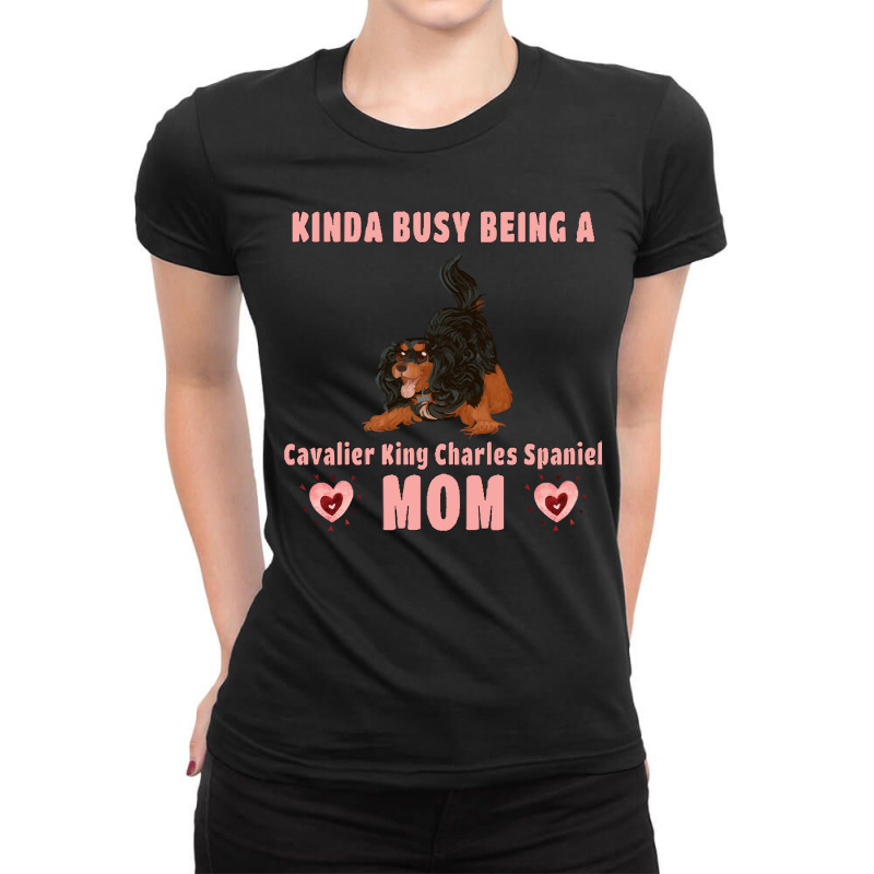 Cavalier King Charles Spaniel Kinda Busy Being A Cavalier Mom, Black A Ladies Fitted T-Shirt by capegatorade | Artistshot