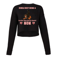 Cavalier King Charles Spaniel Kinda Busy Being A Cavalier Mom, Black A Cropped Sweater | Artistshot