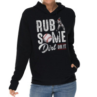 Baseball Rub Some Dirt On It Humor Sayings Quotes Lightweight Hoodie | Artistshot