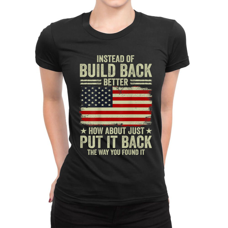 On Back Instead Of Build Back Better How About Put It Back Ladies Fitted T-Shirt by ColemanGalt | Artistshot