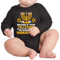 Hanukkah Jewish Funny Imagine If Your Cellphone Was At 10 Long Sleeve Baby Bodysuit | Artistshot