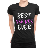 Best Nee-nee Ever Cool Neenee Ladies Fitted T-shirt | Artistshot