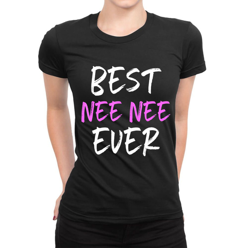 Best Nee-nee Ever Cool Neenee Ladies Fitted T-Shirt by cm-arts | Artistshot