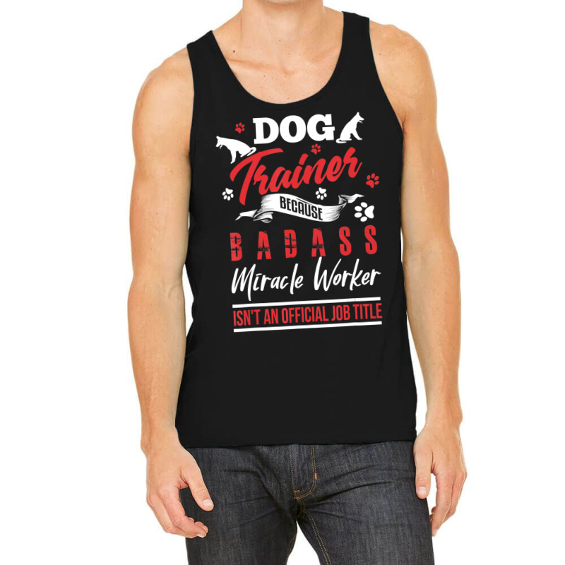 Dog Trainer Humor Dog Trainer Saying Tank Top by cm-arts | Artistshot