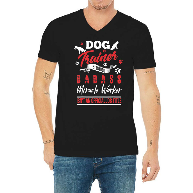 Dog Trainer Humor Dog Trainer Saying V-Neck Tee by cm-arts | Artistshot