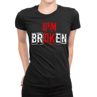 I'm Broken Shirt Invisible Illness I'm Ok Broken T Shirt Ladies Fitted T-shirt | Artistshot