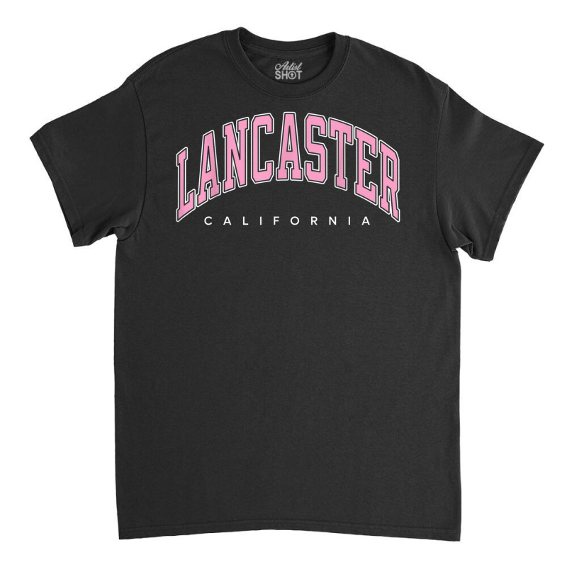 Lancaster California Ca Varsity Style Pink Text Classic T-shirt | Artistshot