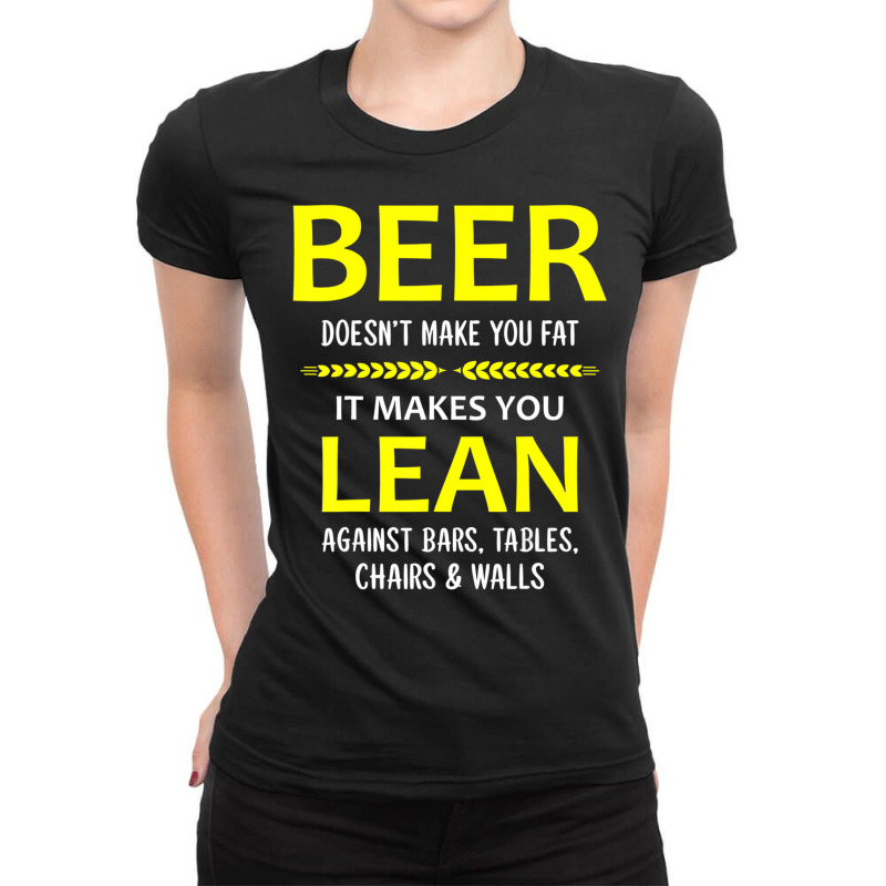 Beer Doesn't Make You Fat It Makes You Lean Against Bars Ladies Fitted T-Shirt by cm-arts | Artistshot