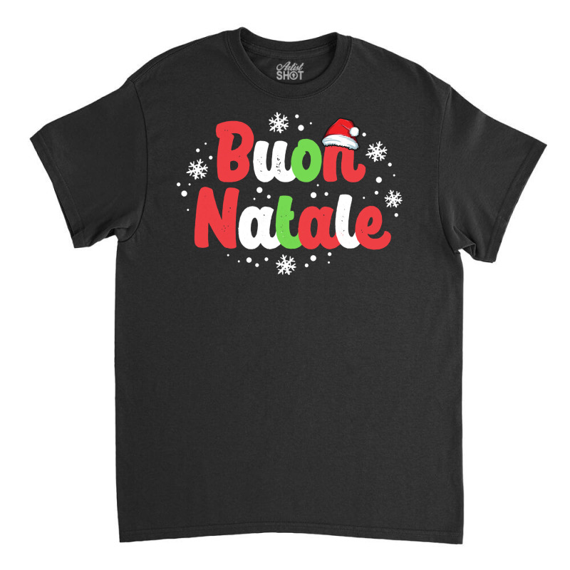 Buon Natale Italy Pride Xmas Holiday Italian Christmas Sweatshirt Classic T-shirt by cm-arts | Artistshot