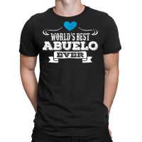 Worlds Best Abuelo Ever T-shirt | Artistshot