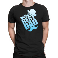 World's Best Dad Ever T-shirt | Artistshot