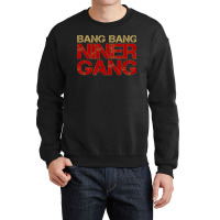 Gang Gang Niner Bang Crewneck Sweatshirt | Artistshot