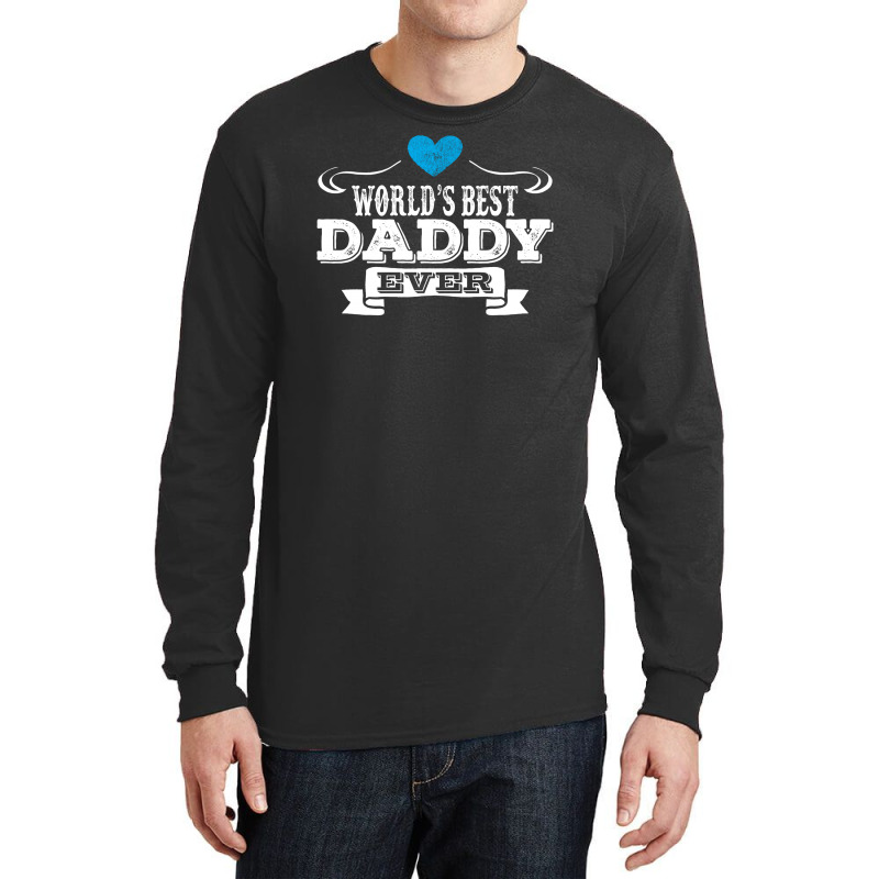 World's Best Daddy Ever Long Sleeve Shirts | Artistshot
