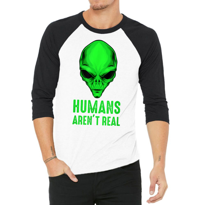 Alien Funny Humans Aren't Real Cute Ufo T Shirt 3/4 Sleeve Shirt by hapusajehae | Artistshot