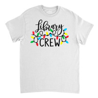 Library Crew Merry Christmas Light Cute Book Lover Librarian T Shirt Classic T-shirt | Artistshot