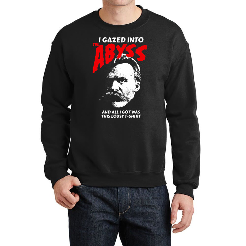 Nietzsche I Gazed Into The Abyss And I Got This Crewneck Sweatshirt by cm-arts | Artistshot