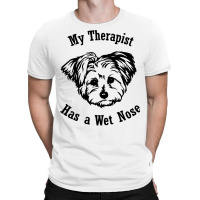 Morkie Dog My Therapist Has A Wet Nose Sweatshirt T-shirt | Artistshot