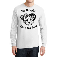 Morkie Dog My Therapist Has A Wet Nose Sweatshirt Long Sleeve Shirts | Artistshot