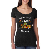 Chicken Cock Womens I Just Want To Work In My Garden And Hang Out Chic Women's Triblend Scoop T-shirt | Artistshot