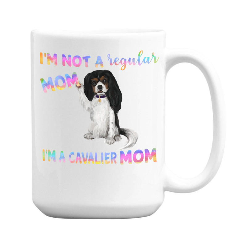 Cavalier King Charles Spaniel I'm Not A Regular Mom, I'm A Cavalier Mo 15 Oz Coffee Mug | Artistshot