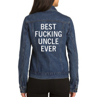 Mens Sarcastic, Best Fucking Uncle Ever, Funny, Joke, Family Ladies Denim Jacket | Artistshot