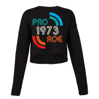 Pro Choice 1973 Womens Rights Feminism Roe Cropped Sweater | Artistshot