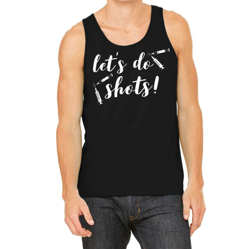 Vaccine For Nurses Funny Let's Do Shots Pro Vaccine Tank Top by CurtisStout | Artistshot