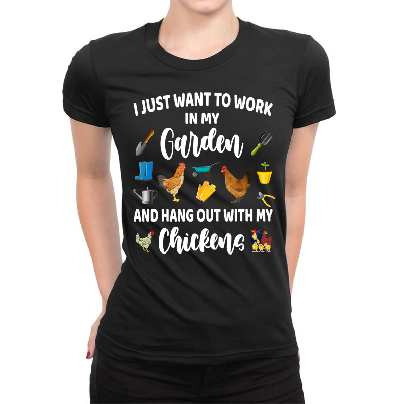 Chicken Cock I Just Want To Work In My Garden And Hang Out With Chicke Ladies Fitted T-Shirt by offensejuggler | Artistshot